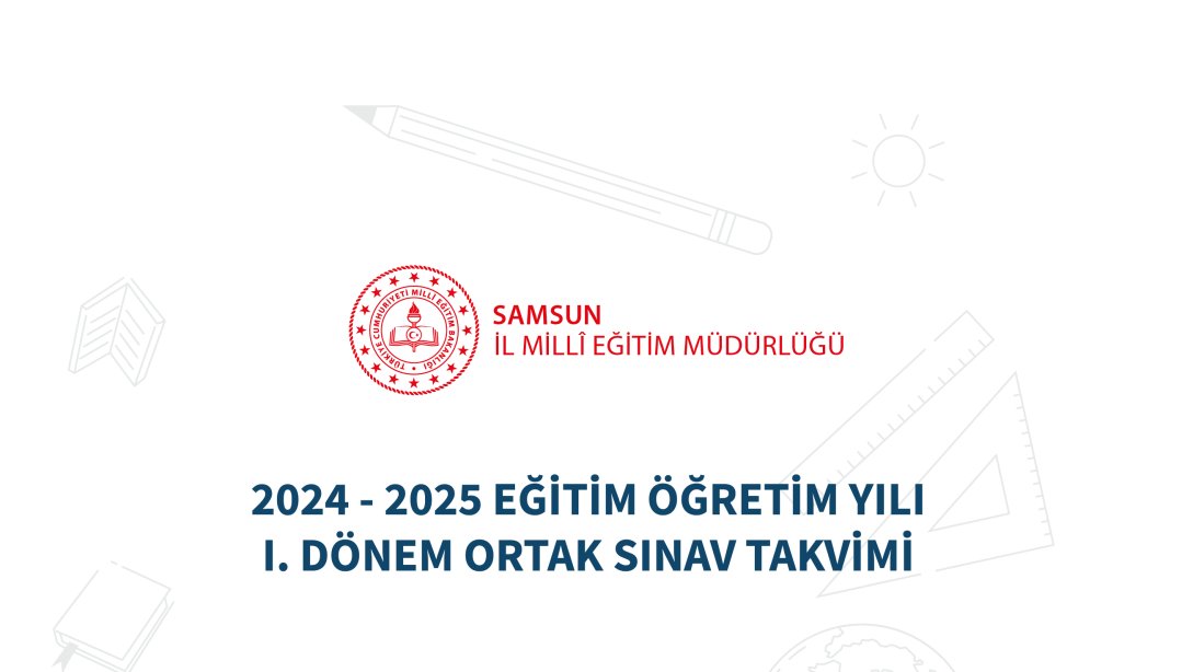 2024-2025 EĞİTİM ÖĞRETİM YILI ORTAK YAZILI SINAV TARİHLERİ